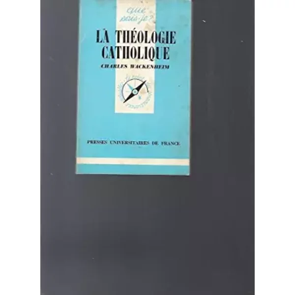La théologie catholique - Charles Wackenheim