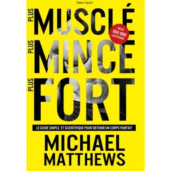 Plus musclé, plus mince, plus fort - Michael Matthews