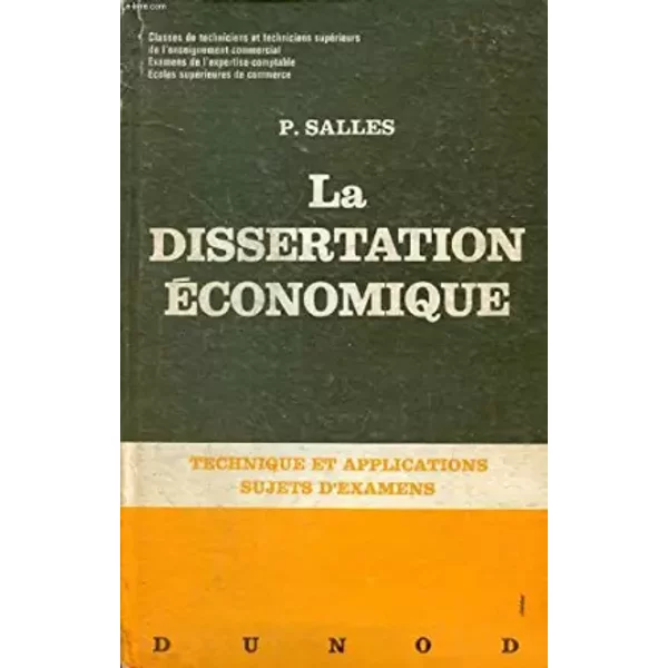 LA DISSERTATION ECONOMIQUE, TECHNIQUE ET APPLICATIONS, SUJETS D'EXAMENS - SALLES P.