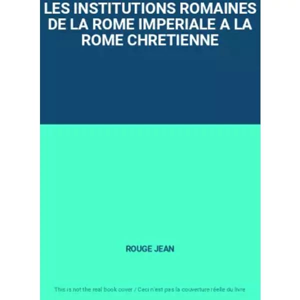Les Institutions Romaines De La Rome Imperiale A La Rome Chretienne - Rouge Jean-image
