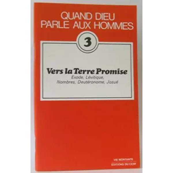 Quand Dieu Parle Aux Hommes N°3 Vers La Terre Promise: Exode, LéVitique, Nombres, DeutéRonome, Josué - Collectif-image