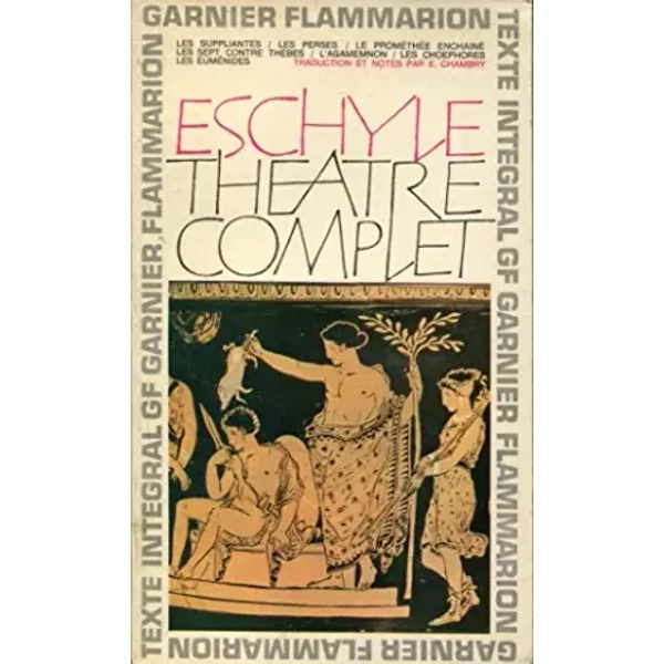 Théâtre complet - Traduction, notices et notes par Emile Chambry - Eschyle