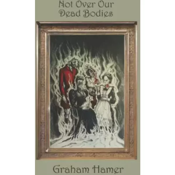 Not Over Our Dead Bodies (The Characters Compilation) - Graham Hamer