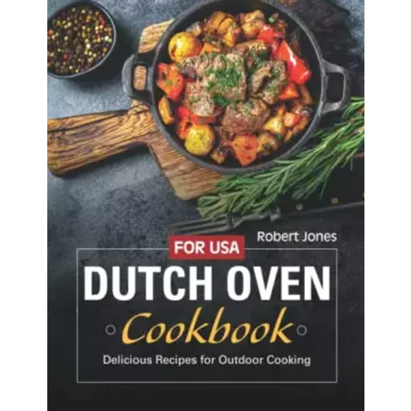 Dutch Oven Cookbook: Delicious Recipes For Outdoor Cooking - Robert Jones-image
