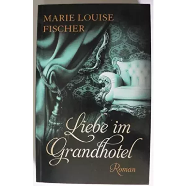 Liebe Im Grandhotel - Marie Louise Fischer-image