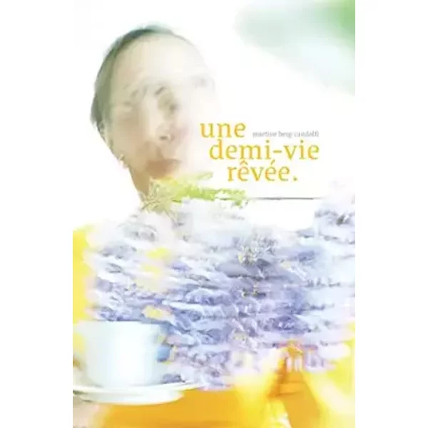 Une demi-vie rêvée - Martine Berg-candolfi