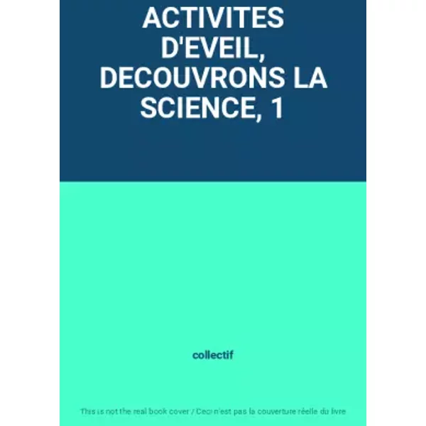 Activites D'eveil, Decouvrons LA Science, 1 - Collectif-image