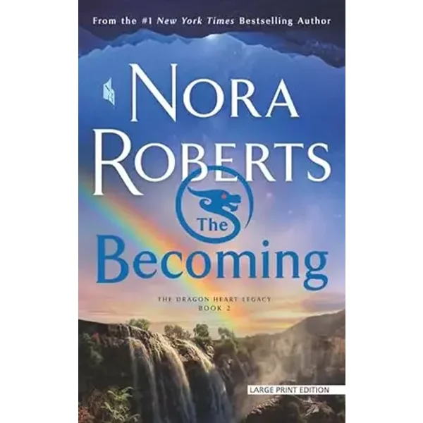 The Becoming: The Dragon Heart Legacy, Book 2 (The Dragon Heart Legacy, 2) - Nora Roberts