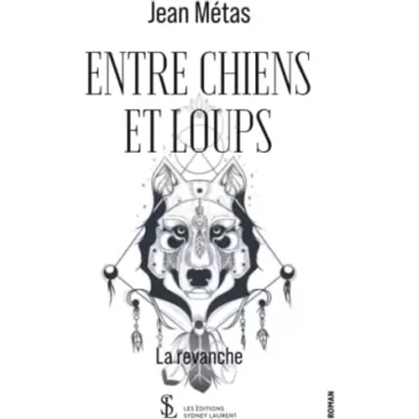 Entre Chiens Et Loups: La Revanche - Jean MéTas-image