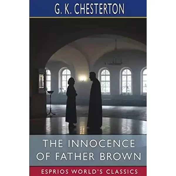 The Innocence of Father Brown (Esprios Classics) - G K Chesterton