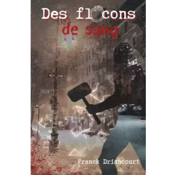 Des flocons de sang (French Edition) - Franck Driancourt