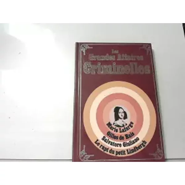 Les Grandes Affaires Criminelles Marie Lafarge Gilles De Rais - Collectif-image