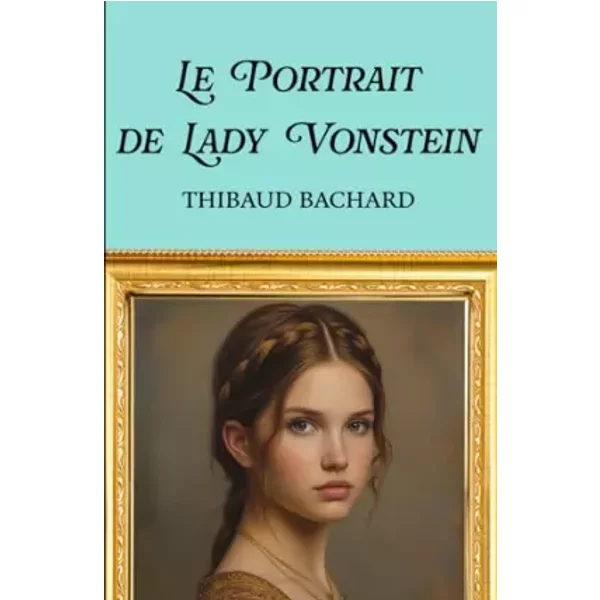 Le Portrait De Lady Vonstein (French Edition) - Thibaud Bachard-image