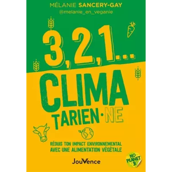3, 2, 1... Climatarien·Ne: RéDuis Ton Impact Environnemental Avec Une Alimentation VéGéTale - MéLanie Sancery-Gay-image