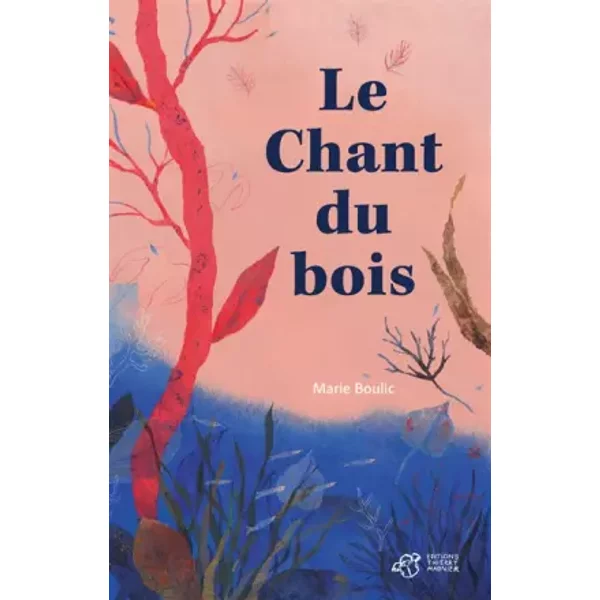 Le chant du bois - Marie Boulic, Héloïse Robin