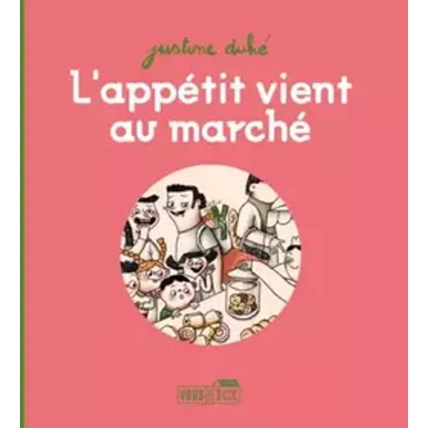 L'appetit vient au marche - Justine Duhé