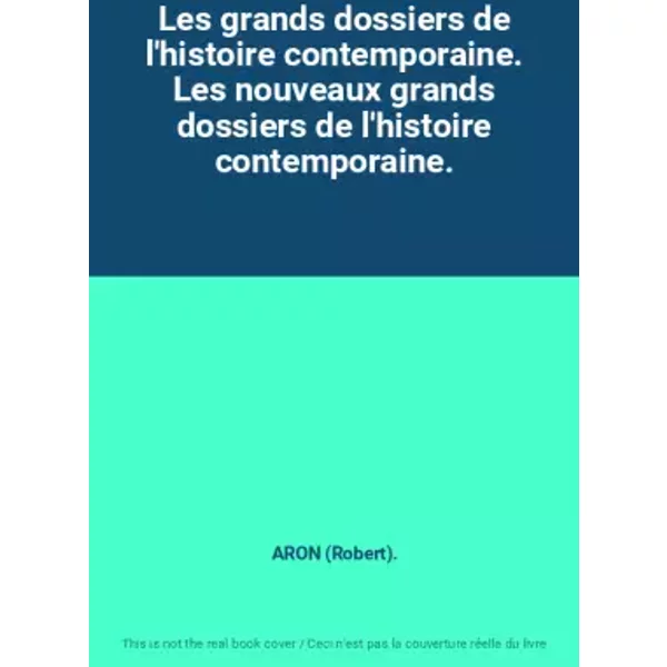 Les Grands Dossiers De L'histoire Contemporaine. Les Nouveaux Grands Dossiers De L'histoire Contemporaine. - Aron (Robert).-image