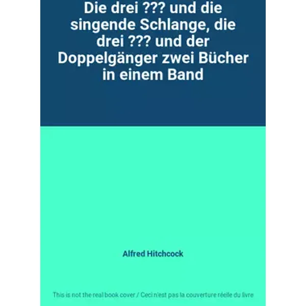 Die drei ??? und die singende Schlange, die drei ??? und der Doppelgänger zwei Bücher in einem Band - Alfred Hitchcock