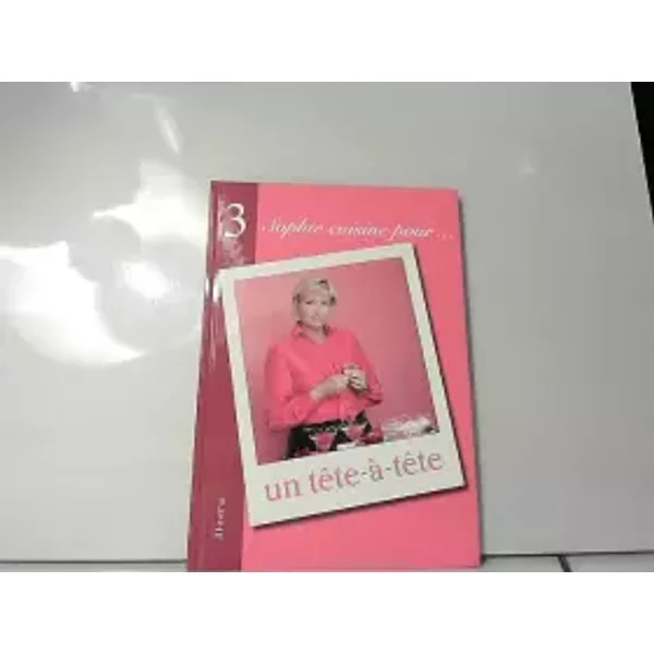 Sophie Cuisine Pour... Tous Un TêTe à TêTe - Minerva Tome 3 - 150 Recettes - Collectif-image