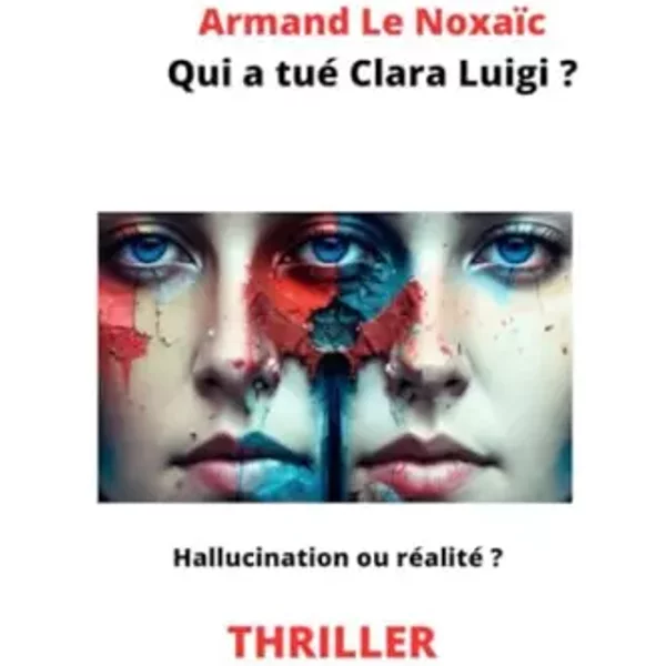 Qui a tué Clara Luigi ? (French Edition) - Armand Le Noxaïc