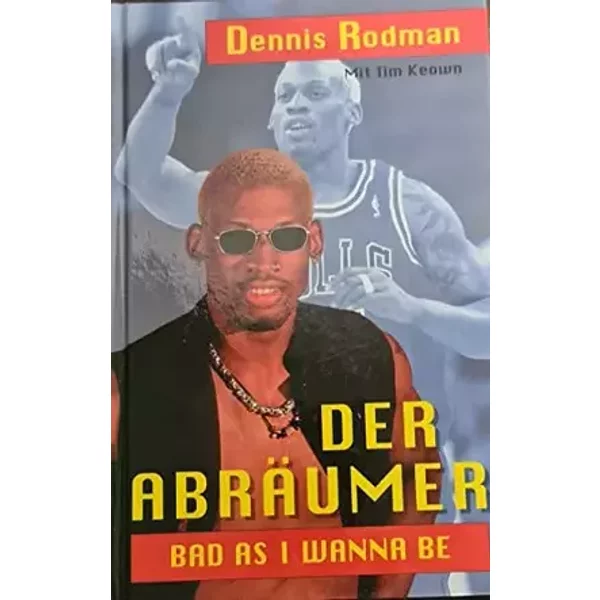 Dennis Rodman - Der Abräumer - Bad as i wanna be - Tim Keown