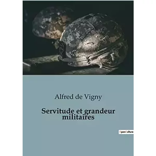 Servitude et grandeur militaires - Alfred de Vigny