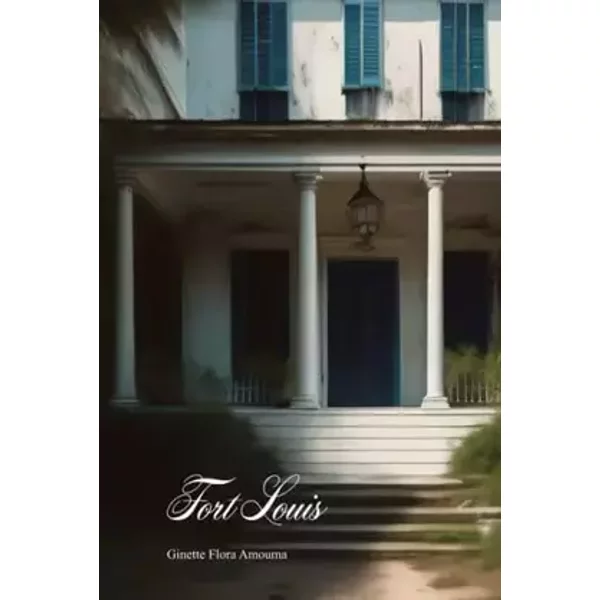 Fort Louis (French Edition) - Ginette Flora Amouma