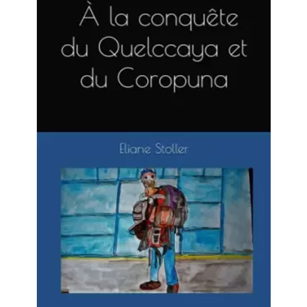 A La ConquêTe Du Quelccaya Et Du Coropuna - Eliane Stoller-image