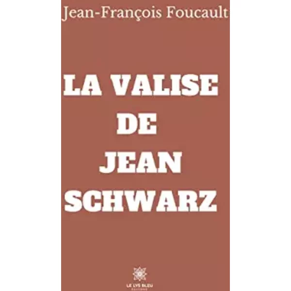 La valise de Jean Schwarz - Jean-François Foucault