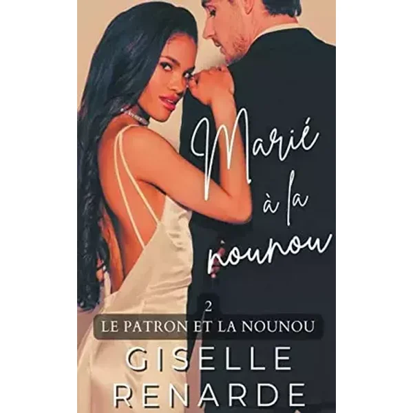 Marié à la nounou (Le Patron Et La Nounou) (French Edition) - Giselle Renarde