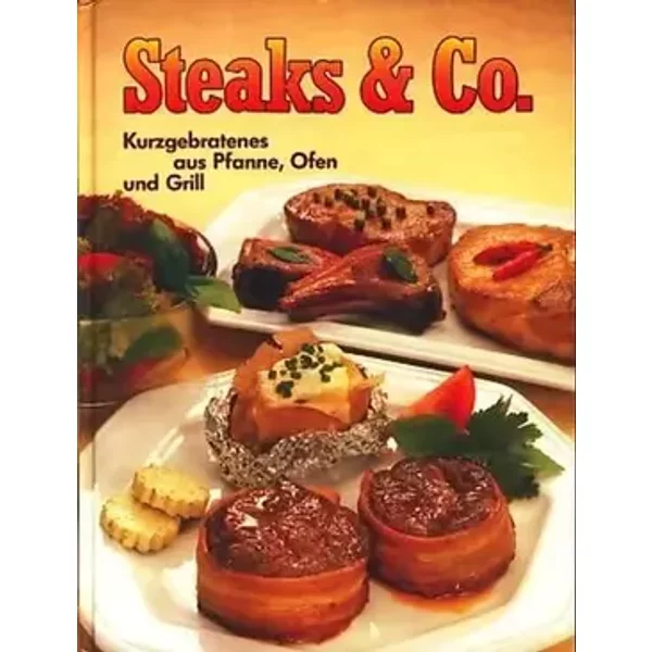 Steaks & Co. Kurzgebratenes aus Pfanne, Ofen und Grill. - Heidemarie - Freund