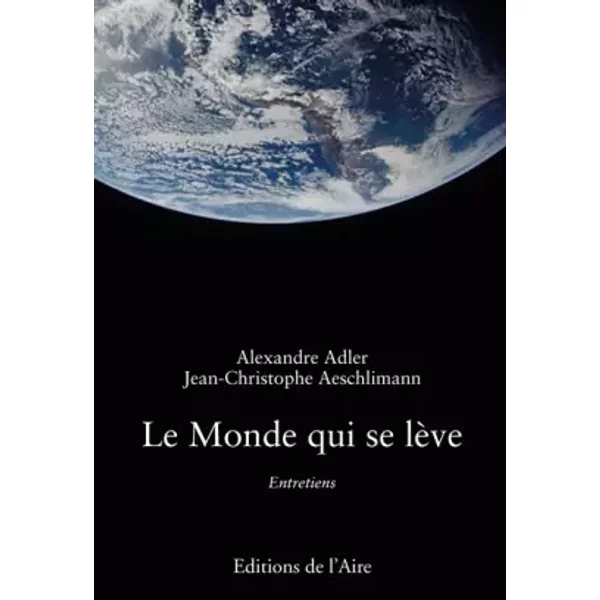 Le Monde Qui Se LèVe: Entretiens - Alexandre Adler, Jean-Christophe Aeschlimann-image
