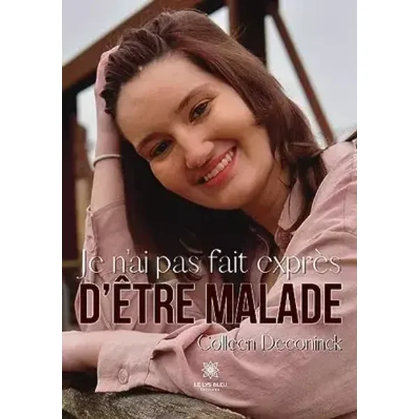 Je n'ai pas fait exprès d'être malade - Colleen Deconinck