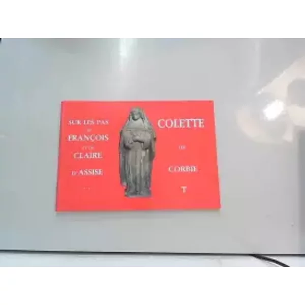 Sur Les Pas De FrançOis Et De Claire D'assise, Colette De Corbie - André Ravier-image