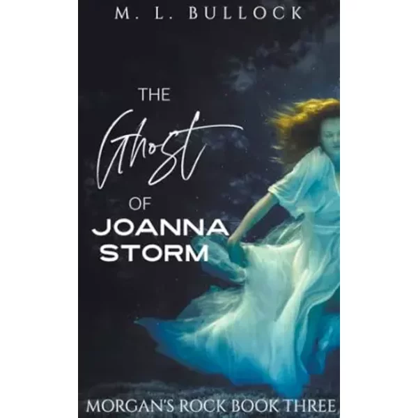 The Ghost of Joanna Storm (Morgans Rock) - M L Bullock
