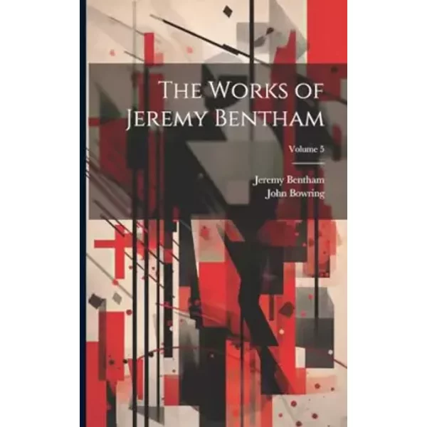 The Works Of Jeremy Bentham; Volume 5 - John Bowring, Jeremy Bentham-image