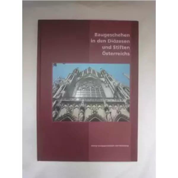 Baugeschehen in Den Diözesen Und Stiften Österreichs - Kirchliche Einrichtungen in Österreich (Hgb)