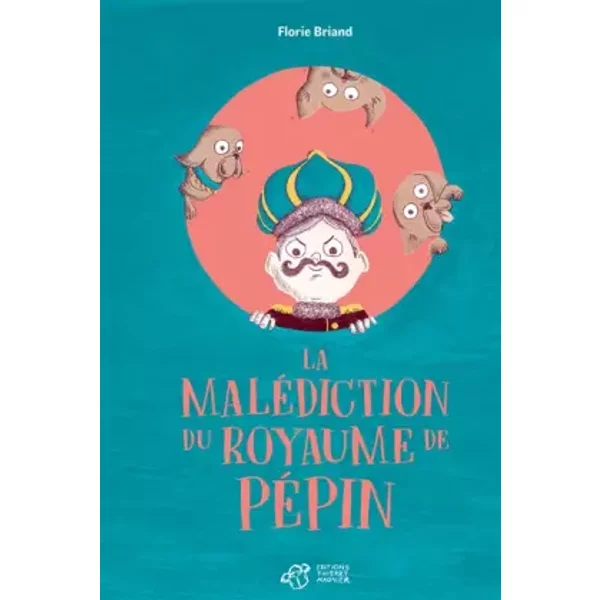 La malédiction du royaume de Pépin - Florie Briand