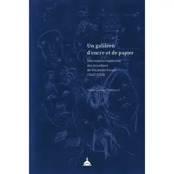 Un GaliléEn D'encre Et De Papier: Une Histoire MatéRielle Des Brouillons De Vincenzio Viviani (1622-1703) - Simon Dumas Primbault-image