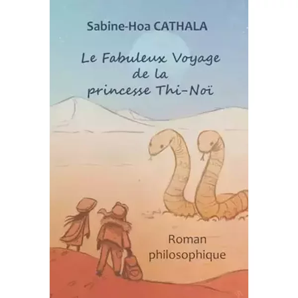 Le Fabuleux Voyage de la Princesse Thi-Noï: L'art d'apprendre à s'aimer - Sabine-Hoa CATHALA