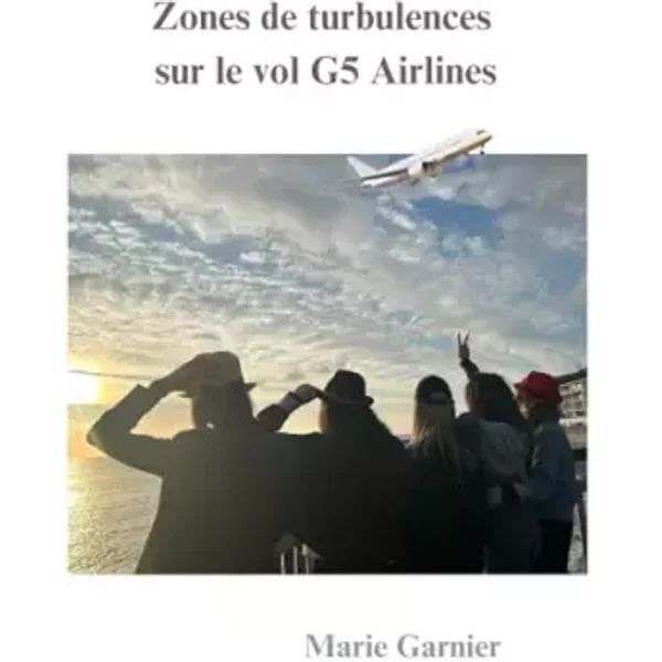 Zones De Turbulence Sur Le Vol G5 Airlines (French Edition) - Marie Garnier-image