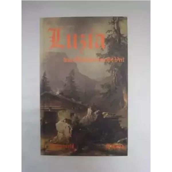 Luzia, Das Mädchen Von St. Veit. Roman. - Reimmichl