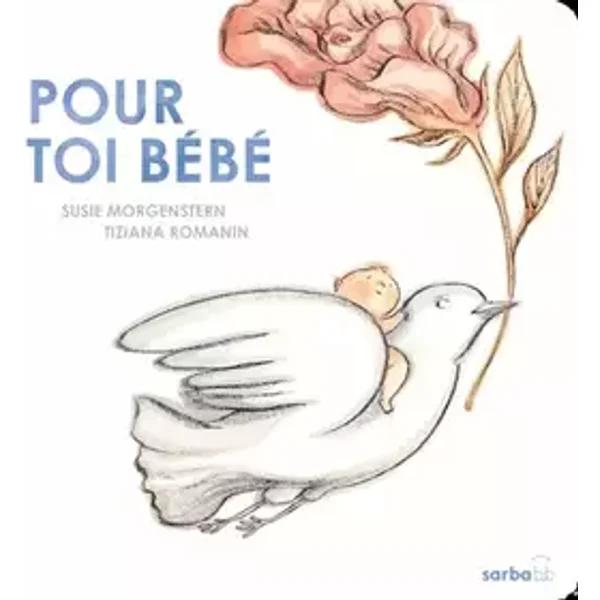 Pour toi bébé !: Bienvenue au monde-Edition cartonnée - Susie Morgenstern