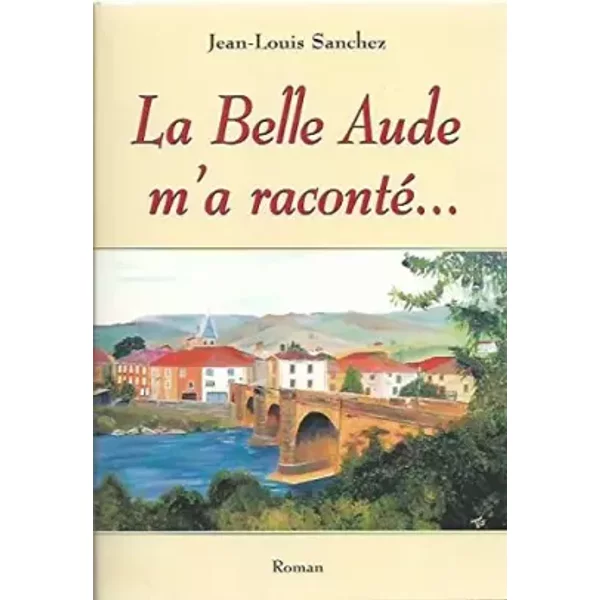 La Belle Aude m'a raconté... - Jean-Louis Sanchez