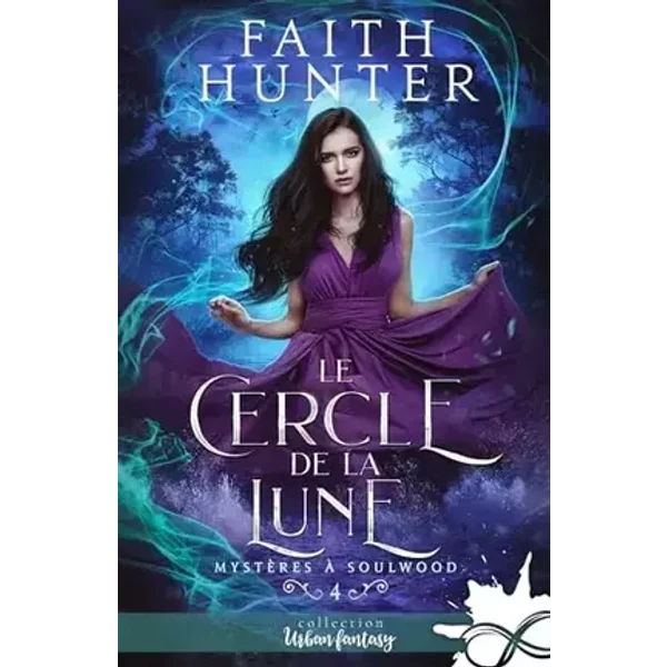 Le cercle de la lune: Mystères à Soulwood, T4 - Faith Hunter