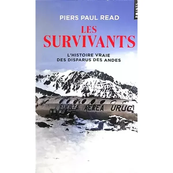 Les Survivants: L'histoire vraie des disparus des Andes - Piers Paul Read