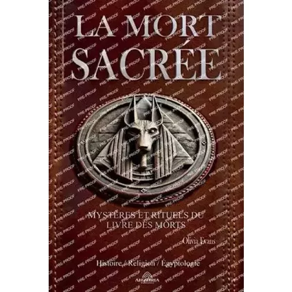 La Mort Sacrée: Mystères et Rituels du Livre des Morts - Olivia Evans