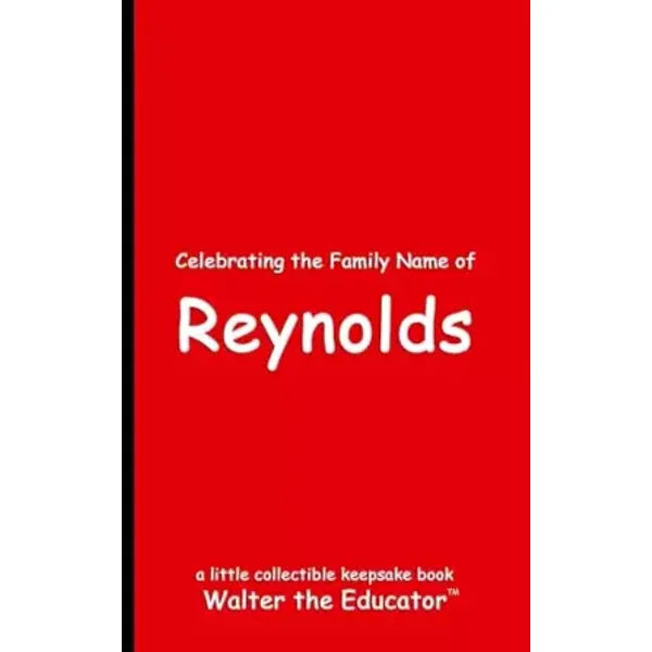 Celebrating the Family Name of Reynolds (Celebrating Family Names Book) - Walter the Educator