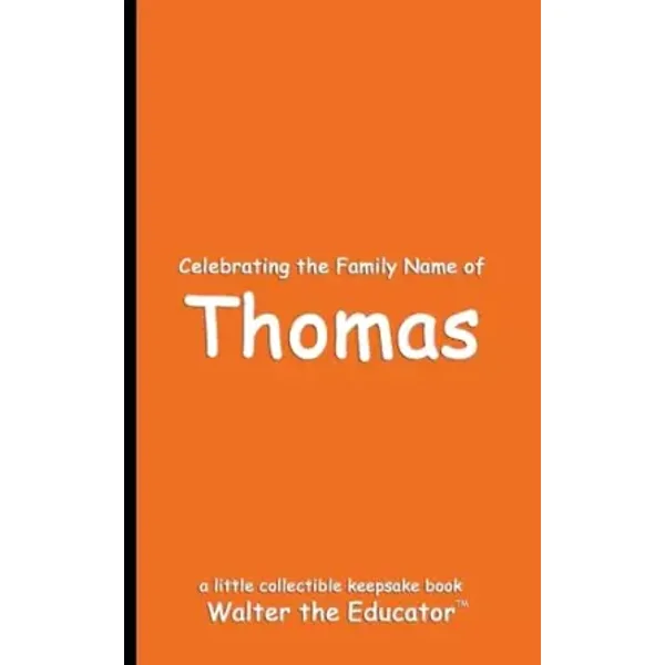 Celebrating the Family Name of Thomas (Celebrating Family Names Book) - Walter the Educator