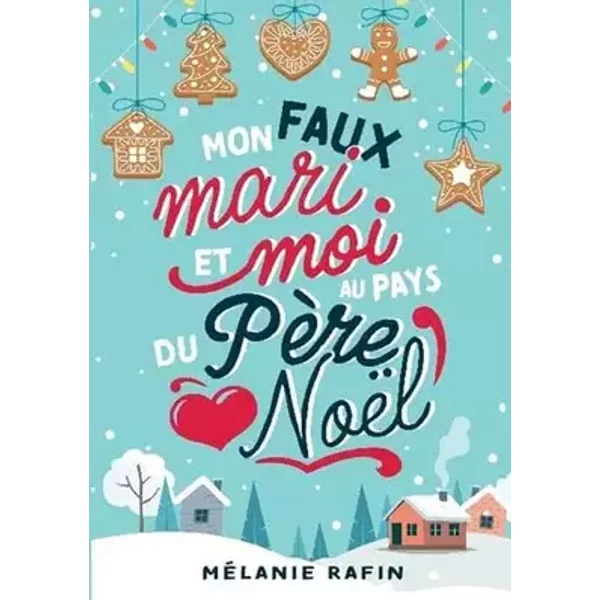 Mon faux mari et moi au pays du Père Noël - Mélanie Rafin
